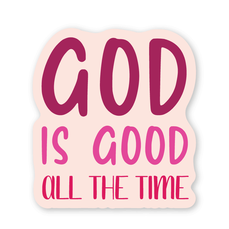 God is Good All The Time Sticker - Odotastic Stickers